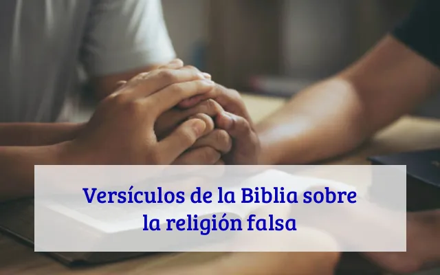 Versículos de la Biblia sobre la religión falsa