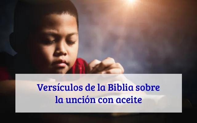 Versículos de la Biblia sobre la unción con aceite