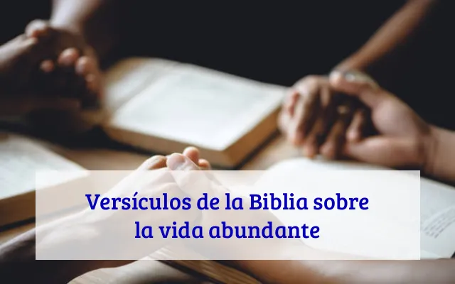 Versículos de la Biblia sobre la vida abundante