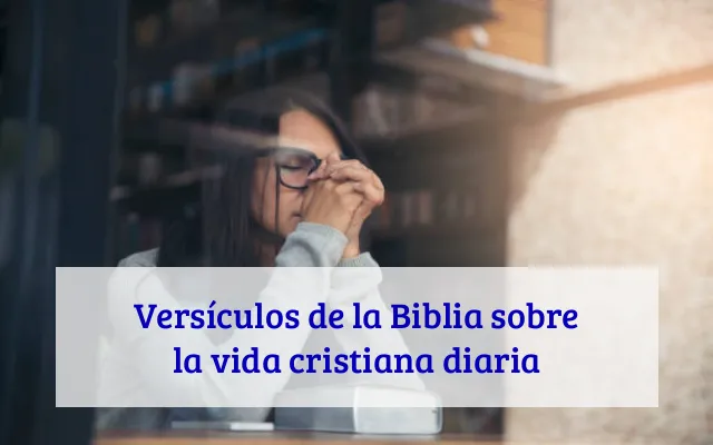 Versículos de la Biblia sobre la vida cristiana diaria
