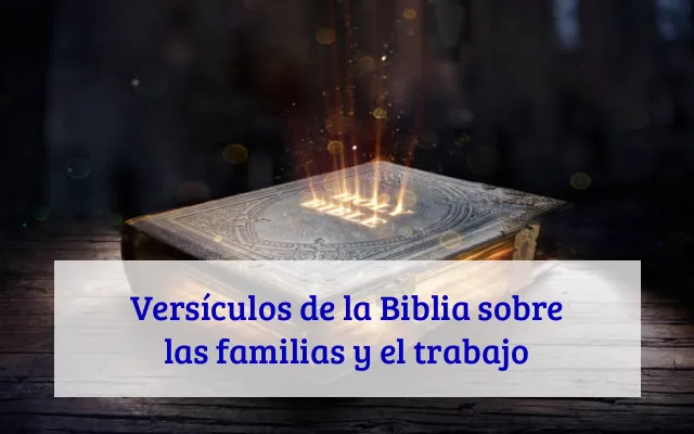 Versículos de la Biblia sobre las familias y el trabajo