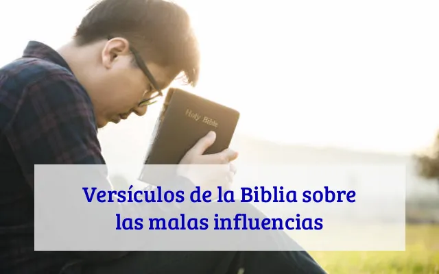 Versículos de la Biblia sobre las malas influencias