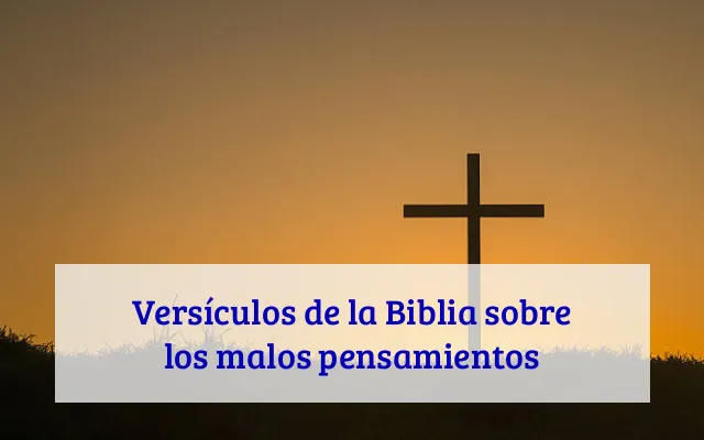 Versículos de la Biblia sobre los malos pensamientos