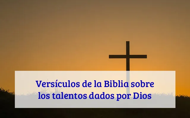 Versículos de la Biblia sobre los talentos dados por Dios