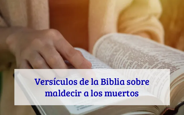 Versículos de la Biblia sobre maldecir a los muertos