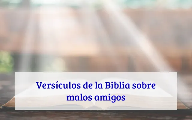 Versículos de la Biblia sobre malos amigos
