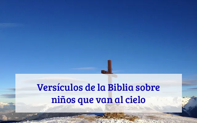 Versículos de la Biblia sobre niños que van al cielo