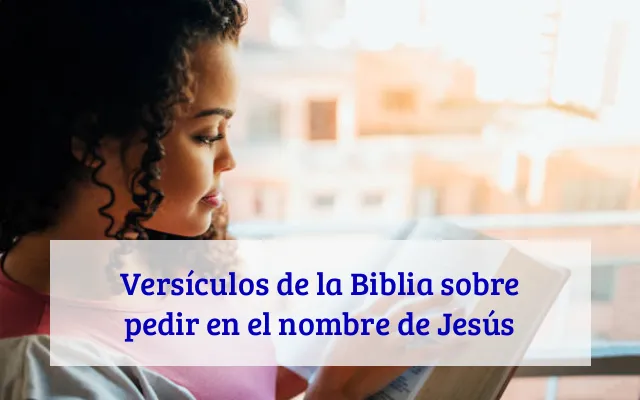 Versículos de la Biblia sobre pedir en el nombre de Jesús