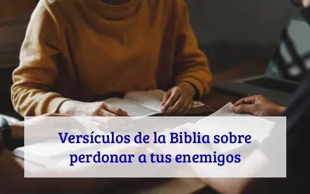 Versículos de la Biblia sobre perdonar a tus enemigos
