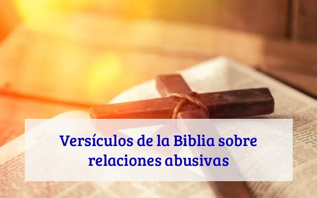 Versículos de la Biblia sobre relaciones abusivas